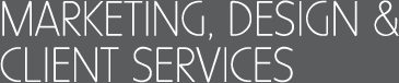 Marketing, Design & Client Services
